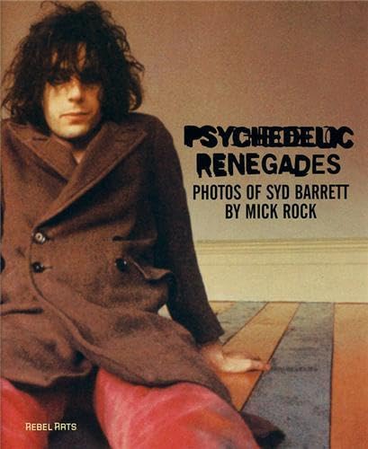 Cover of Psychedelic Renegades: With Photographs of Syd Barrett